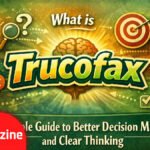 What is Trucofax? A Simple Guide to Better Decision Making and Clear Thinking